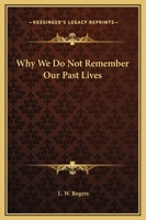 Why We Do Not Remember Our Past Lives 1425333796 Book Cover