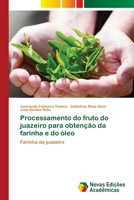 Processamento do fruto do juazeiro para obtenção da farinha e do óleo 6202401591 Book Cover