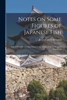 Notes on Some Figures of Japanese Fish: Taken From Recent Specimens by the Artists of the U. S. Japan Expedition 1018512934 Book Cover