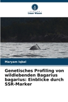 Genetisches Profiling von wildlebenden Bagarius bagarius: Einblicke durch SSR-Marker (German Edition) 6208664748 Book Cover
