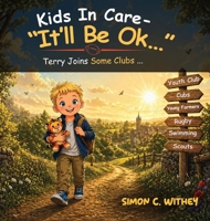 Kids In Care - "It'll Be Ok...": Terry Joins Some Clubs... 1808405501 Book Cover