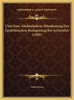 Uber Eine Altuberlieferte Missdeutung Der Epideiktischen Redegattung Bei Aristoteles (1905) 1160289646 Book Cover