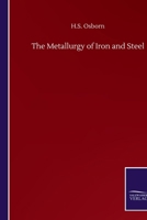 The Metallurgy of Iron and Steel 3752505567 Book Cover