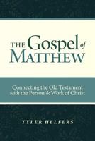 The Gospel of Matthew: Connecting the Old Testament With the Person & Work of Christ 1462720137 Book Cover