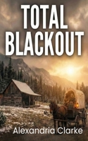 Total Blackout: An EMP Post Apocalypse Prepper Survival Thriller B0GPKMSBLB Book Cover