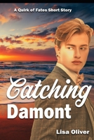 Catching Damont: A Quirk of Fates Short Story B0C5KT2K8H Book Cover