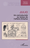 Julio: Un caricaturiste au temps de l’affaire Dreyfus (Mémoires Du XIXe Siècle) (French Edition) 2336449315 Book Cover