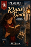 Klaus' Diary: Learn German the Fun Way with the Sprachreise Berlin Chronicles, Book 15: Discover Family Secrets, Master New Vocabulary: A Berlin ... Series (Books 1–20)) (German Edition) B0HBQT611Z Book Cover