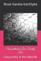 Unconditional Love Deadly Love: Catacombs of the Afterlife B08WZCD2WK Book Cover