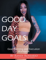 Good Day Goals: Planning and Execution Workbook 1729429467 Book Cover
