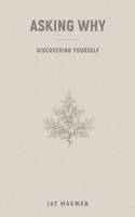 Asking Why: Discovering Yourself B0GNSY7B3M Book Cover