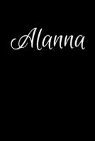 Alanna: Notebook Journal for Women or Girl with the name Alanna - Beautiful Elegant Bold & Personalized Gift - Perfect for Leaving Coworker Boss Teacher Daughter Wife Grandma Mum for Birthday Wedding  1706592019 Book Cover