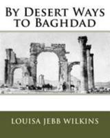 By Desert Ways To Baghdad 9356154007 Book Cover