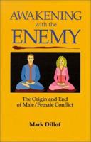 Awakening with the Enemy : The Origin and End of Male/Female Conflict 0967825202 Book Cover