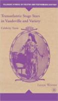 Transatlantic Stage Stars in Vaudeville and Variety: Celebrity Turns (Palgrave Studies in Theatre and Performance History) 1403975361 Book Cover