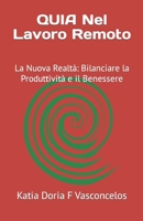 QUIA Nel Lavoro Remoto: La Nuova Realtà Bilanciare la Produttività e il Benessere B0C9S7QYGR Book Cover