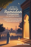 Ramadan Companion for Spiritual Growth: A Practical Path to Fasting, Prayer, Reflection, and Inner Renewal during the Holy Month B0GLHL23HT Book Cover