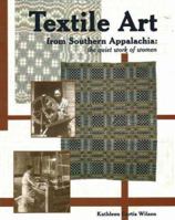 Textile Art from Southern Appalachia: The Quiet Work of Women 1570721998 Book Cover
