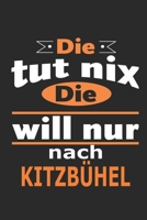 Die tut nix Die will nur nach Kitzbühel: Notizbuch mit 110 Seiten, ebenfalls Nutzung als Dekoration in Form eines Schild bzw. Poster möglich (German Edition) 1696838207 Book Cover