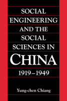 Social Engineering and the Social Sciences in China, 1919-1949 0521027241 Book Cover