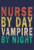 Nurse By Day Vampire By Night: Funny Nurse Journal Gift 1702575349 Book Cover