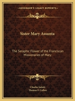 Sister Mary Assunta: The Seraphic Flower of the Franciscan Missionaries of Mary 1162619538 Book Cover