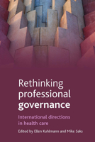 Rethinking Professional Governance: International Directions in Health Care 1861349564 Book Cover