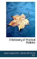 A Dictionary of Practical Medicine 1144864194 Book Cover