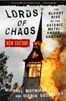 Lords of Chaos: The Bloody Rise of the Satanic Metal Underground 0922915482 Book Cover