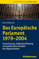 Das Europaische Parlament 1979-2004: Inszenierung, Selbst(er)Findung Und Politisches Handeln Der Abgeordneten 3170400681 Book Cover