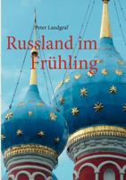 Russland im Frühling: Mit dem Schiff von Moskau nach St. Petersburg 3842346948 Book Cover