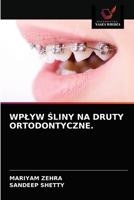 Wplyw Śliny Na Druty Ortodontyczne. 6203310557 Book Cover