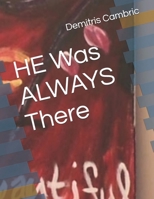HE Was ALWAYS There B0GRG6NFQ9 Book Cover
