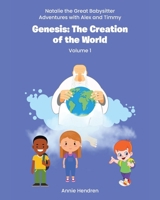 Genesis: The Creation of the World: Volume 1 (Natalie the Great Babysitter Adventures with Alex and Timmy) B0CVYVKZB9 Book Cover