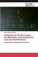 Enseñanza de las Leyes de Maxwell, Interactuando con los Fenómenos: Un aporte a la Enseñanza de la Física 6200394601 Book Cover