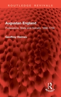 Augustan England: Professions, State and Society, 1680-1730 (Routledge Revivals) 1032704268 Book Cover