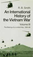 An International History of the Vietnam War: Volume III- The Making of a Limited War, 1965-66 0333339584 Book Cover