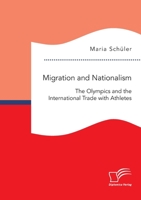 Migration and Nationalism. The Olympics and the International Trade with Athletes 3961469482 Book Cover