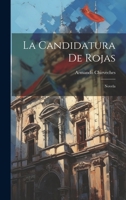 La Candidatura De Rojas: Novela 1022244094 Book Cover