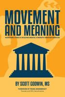 Movement & Meaning: Managing Stress & Building Mental Strength Through Exercise 0996272607 Book Cover