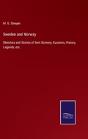 Sweden and Norway: Sketches and Stories of their Scenery, Customs, History, Legends, etc. 3752532750 Book Cover