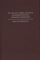 The Cultivation of Body and Mind in Nineteenth-Century American Delsartism: (Contributions to the Study of Music and Dance)