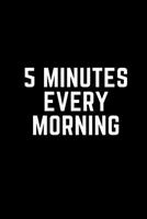 5 Minutes Every Morning: Dot Grid Journal Notebook for Women, Men, Girls, Boys, Adults, Teens, 6x9 100 Pages, Achieve Success, Stay Focused, Mindful Living, Goals, Positive Thoughts, Meditation, Posit 1726231062 Book Cover
