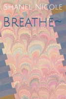 Breathe~ 1710944285 Book Cover