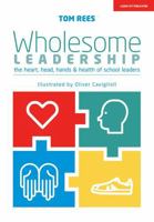 Wholesome Leadership: Being authentic in self, school and system 1911382705 Book Cover