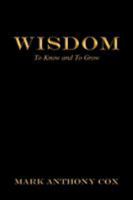 Wisdom: To Know and to Grow 1480881805 Book Cover