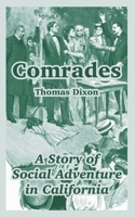 Comrades: A Story Of Social Adventure In California (1909) 1517267757 Book Cover