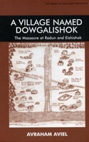 A Village Named Dogalishok: The Massacre At Radun And Eishishok 0853035830 Book Cover