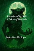 Werewolves and Toxic Rain, A Collection of Short Stories B0FJRQ2YHK Book Cover