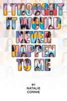 I Thought It Would Never Happen to Me 1637843917 Book Cover
